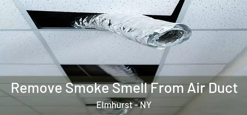  Remove Smoke Smell From Air Duct Elmhurst - NY