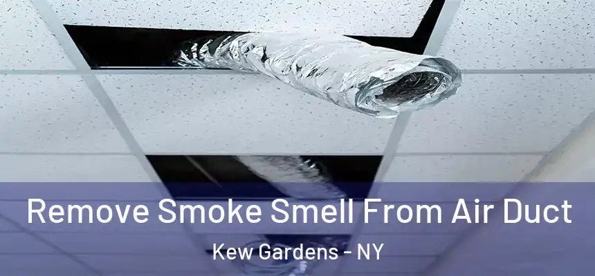  Remove Smoke Smell From Air Duct Kew Gardens - NY