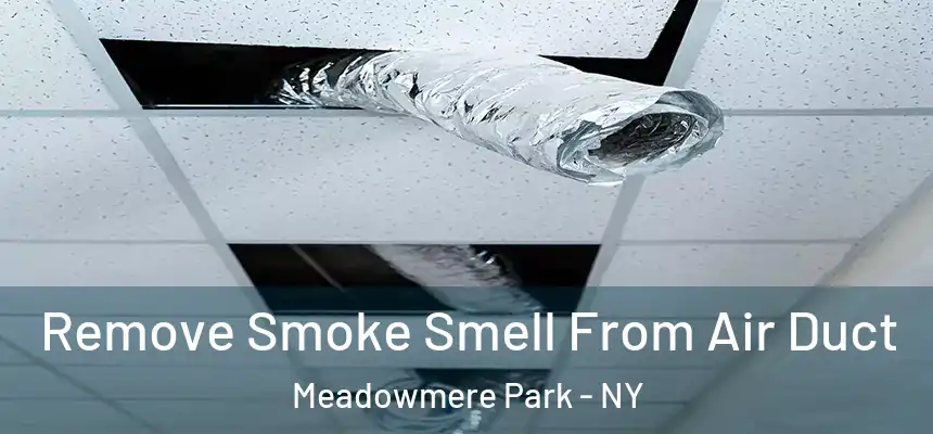  Remove Smoke Smell From Air Duct Meadowmere Park - NY