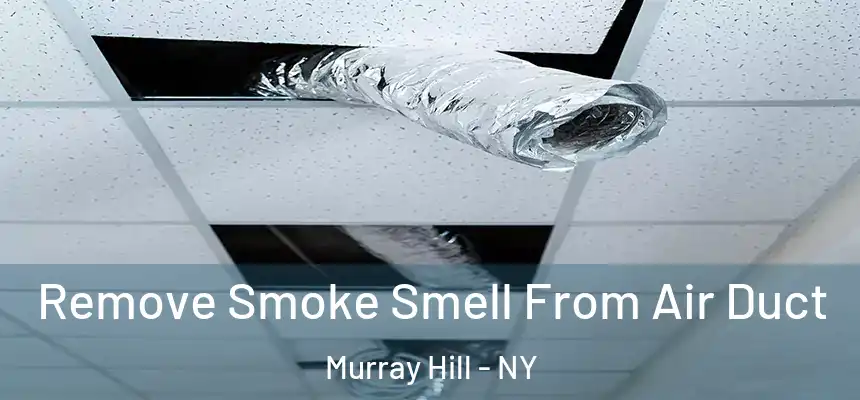 Remove Smoke Smell From Air Duct Murray Hill - NY
