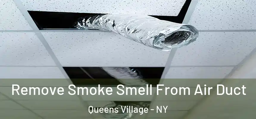 Remove Smoke Smell From Air Duct Queens Village - NY