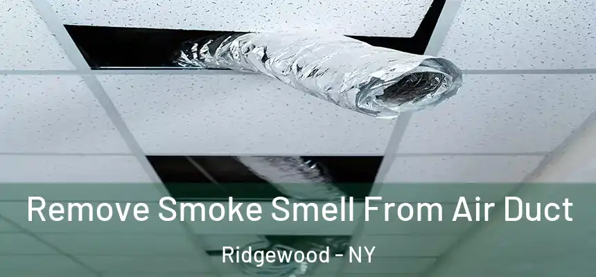 Remove Smoke Smell From Air Duct Ridgewood - NY