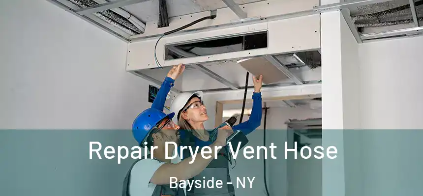Repair Dryer Vent Hose Bayside - NY