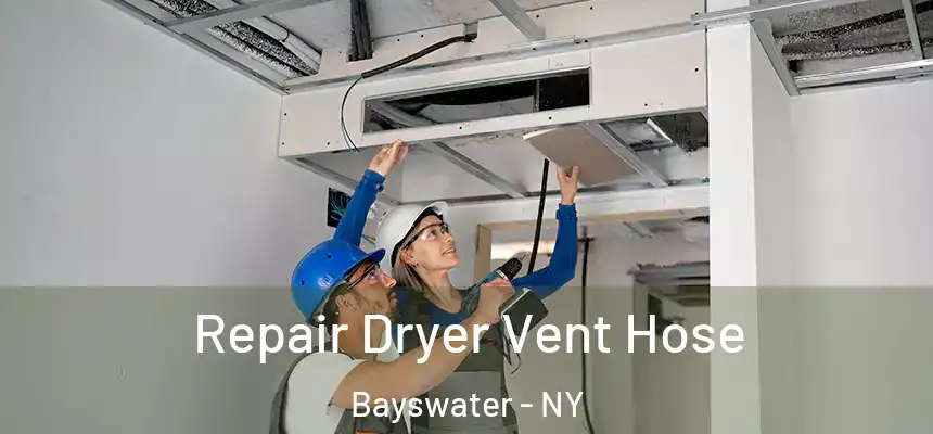  Repair Dryer Vent Hose Bayswater - NY