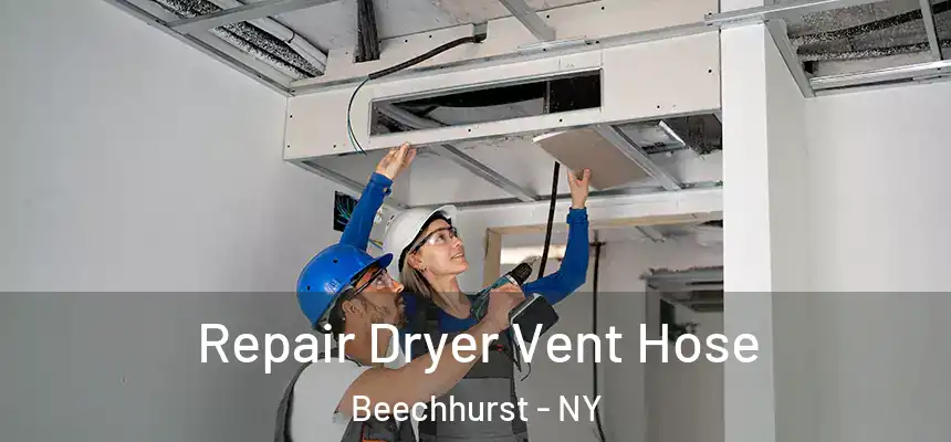 Repair Dryer Vent Hose Beechhurst - NY