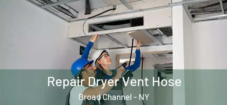 Repair Dryer Vent Hose Broad Channel - NY