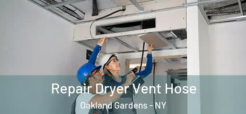  Repair Dryer Vent Hose Oakland Gardens - NY
