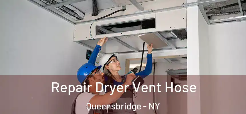  Repair Dryer Vent Hose Queensbridge - NY