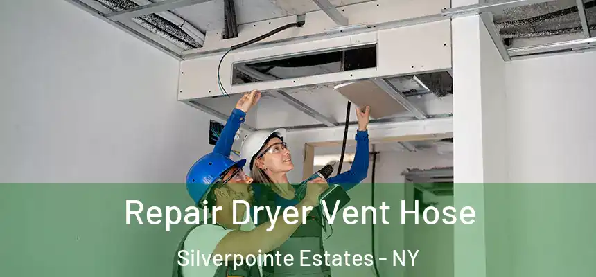  Repair Dryer Vent Hose Silverpointe Estates - NY