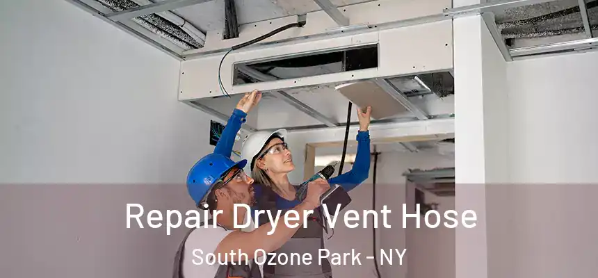  Repair Dryer Vent Hose South Ozone Park - NY