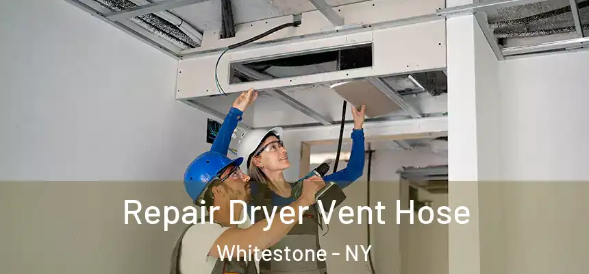 Repair Dryer Vent Hose Whitestone - NY