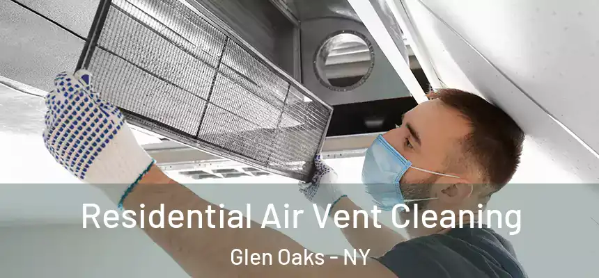 Residential Air Vent Cleaning Glen Oaks - NY