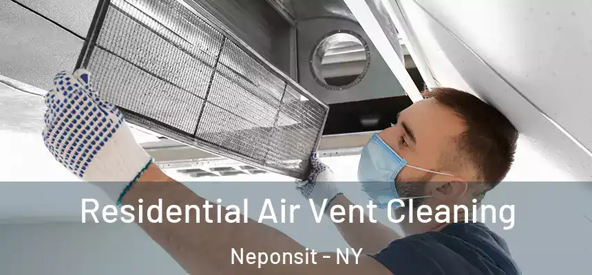 Residential Air Vent Cleaning Neponsit - NY