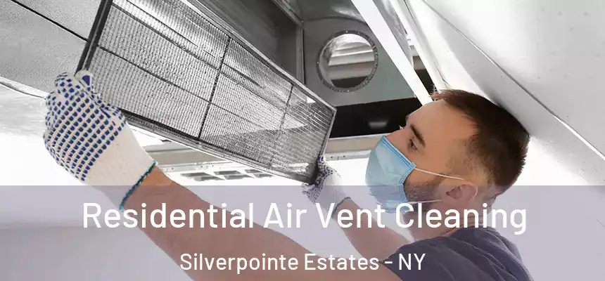  Residential Air Vent Cleaning Silverpointe Estates - NY