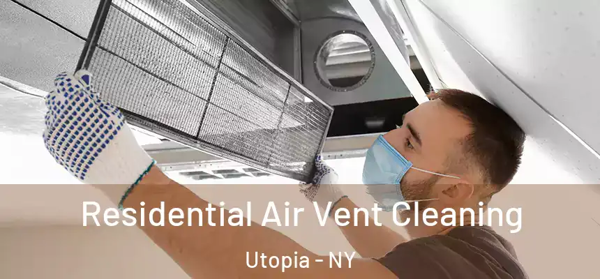 Residential Air Vent Cleaning Utopia - NY