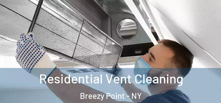Residential Vent Cleaning Breezy Point - NY