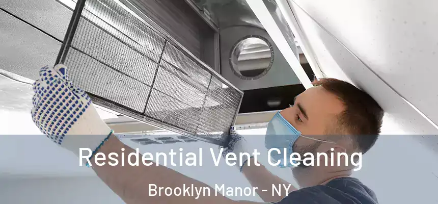 Residential Vent Cleaning Brooklyn Manor - NY