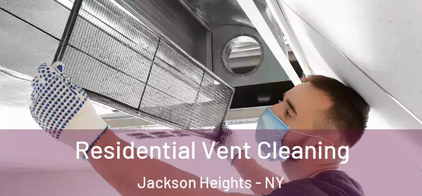  Residential Vent Cleaning Jackson Heights - NY