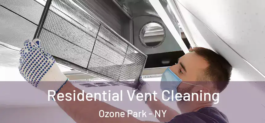 Residential Vent Cleaning Ozone Park - NY