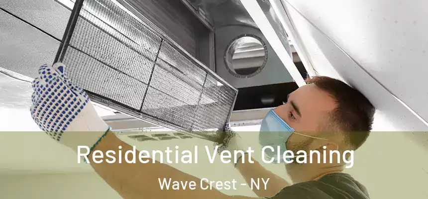  Residential Vent Cleaning Wave Crest - NY