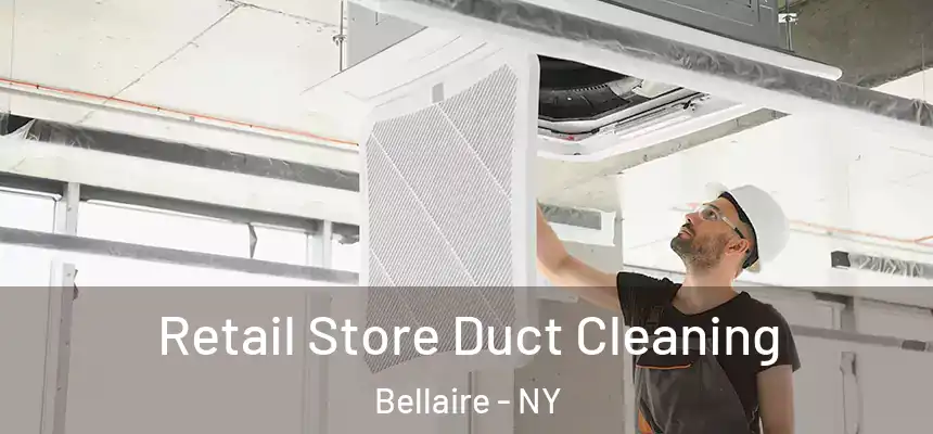 Retail Store Duct Cleaning Bellaire - NY