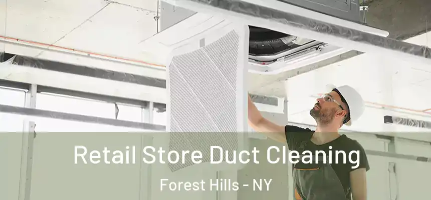 Retail Store Duct Cleaning Forest Hills - NY