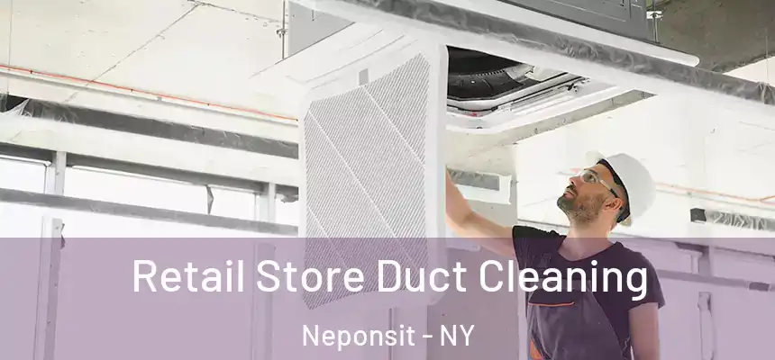 Retail Store Duct Cleaning Neponsit - NY