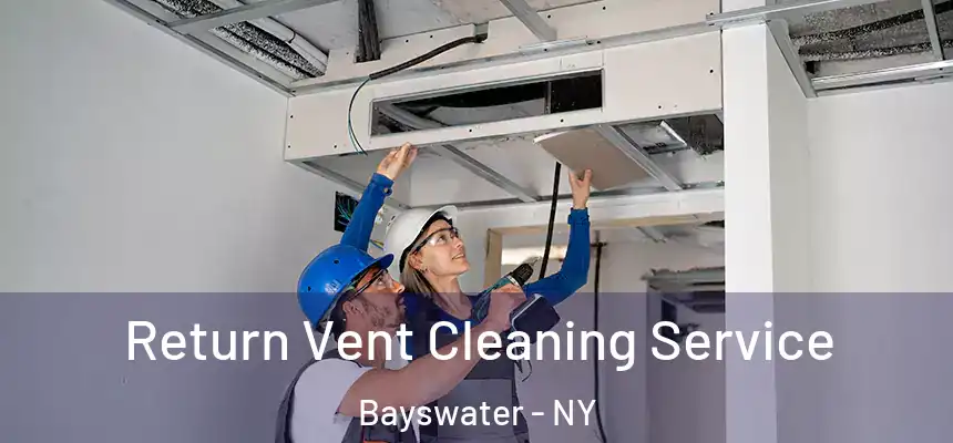 Return Vent Cleaning Service Bayswater - NY