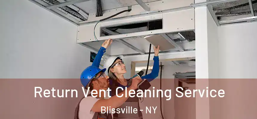 Return Vent Cleaning Service Blissville - NY