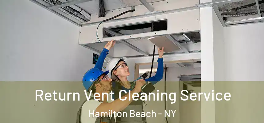  Return Vent Cleaning Service Hamilton Beach - NY