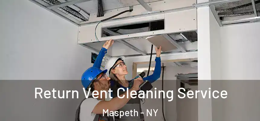 Return Vent Cleaning Service Maspeth - NY