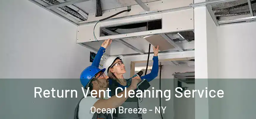  Return Vent Cleaning Service Ocean Breeze - NY