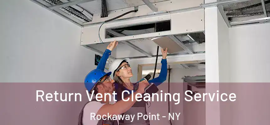 Return Vent Cleaning Service Rockaway Point - NY
