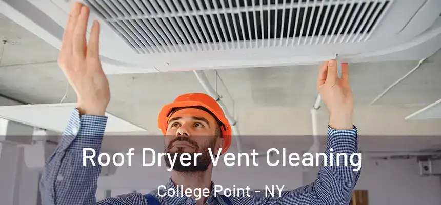  Roof Dryer Vent Cleaning College Point - NY