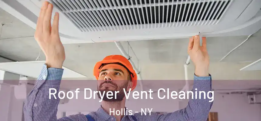  Roof Dryer Vent Cleaning Hollis - NY