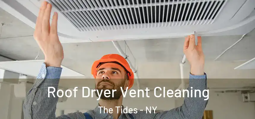 Roof Dryer Vent Cleaning The Tides - NY