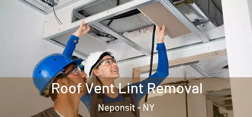 Roof Vent Lint Removal Neponsit - NY