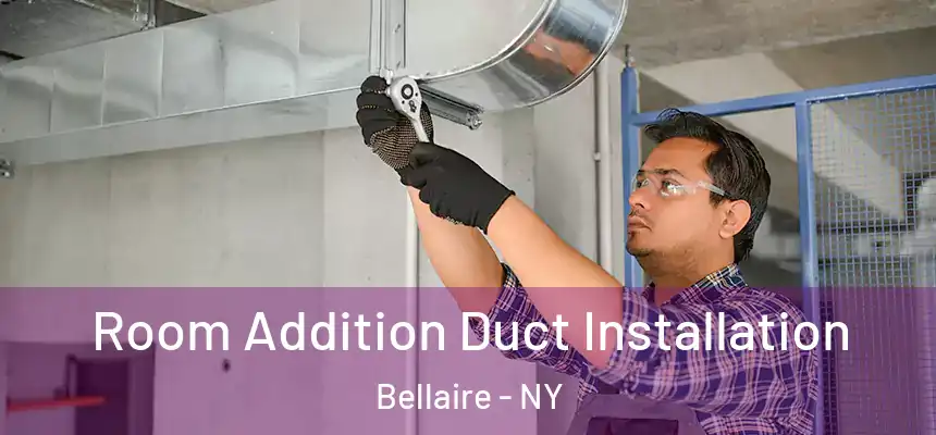 Room Addition Duct Installation Bellaire - NY
