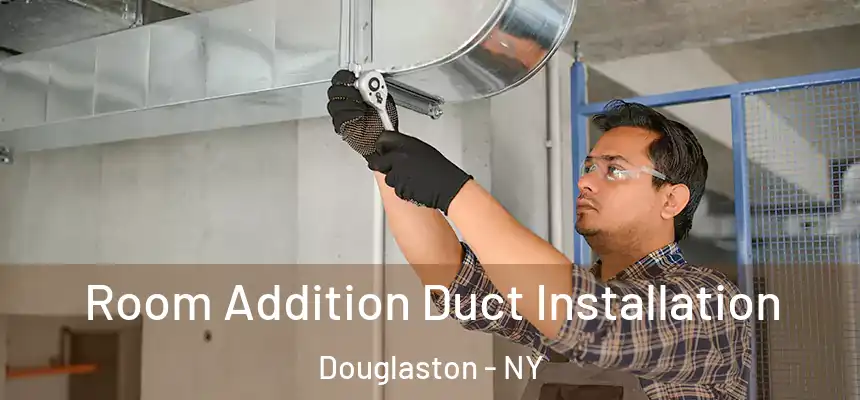  Room Addition Duct Installation Douglaston - NY