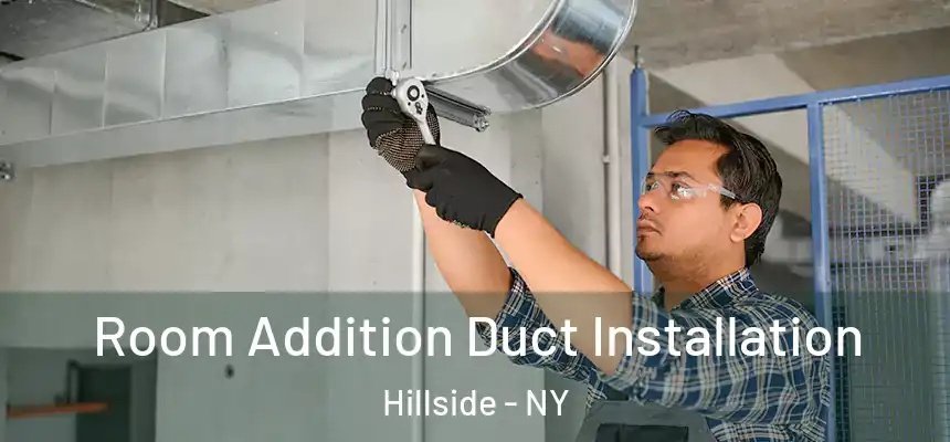  Room Addition Duct Installation Hillside - NY