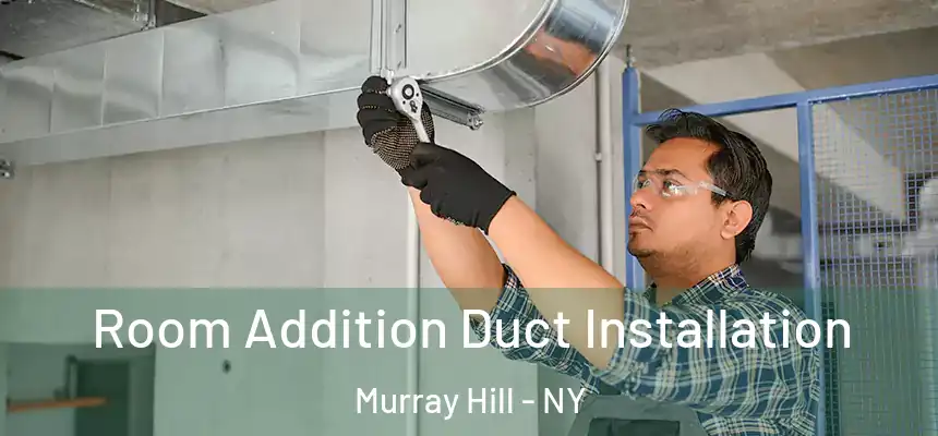  Room Addition Duct Installation Murray Hill - NY