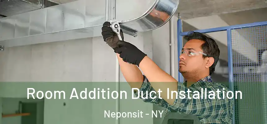 Room Addition Duct Installation Neponsit - NY