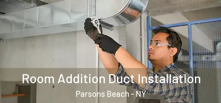  Room Addition Duct Installation Parsons Beach - NY