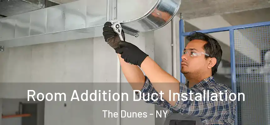 Room Addition Duct Installation The Dunes - NY