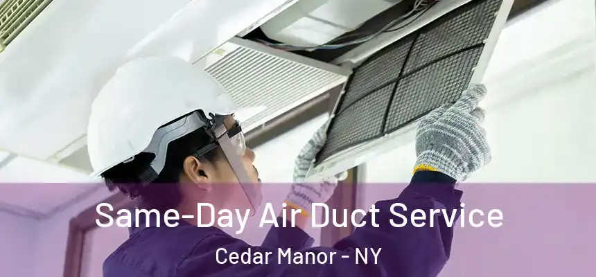  Same-Day Air Duct Service Cedar Manor - NY