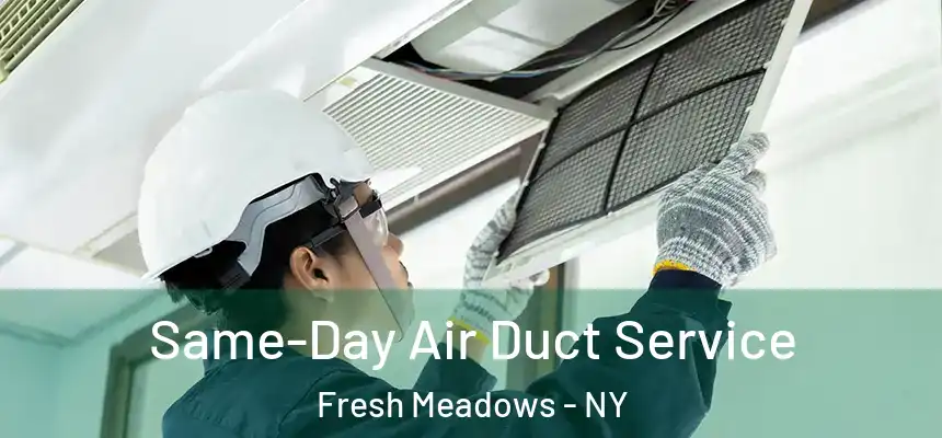  Same-Day Air Duct Service Fresh Meadows - NY