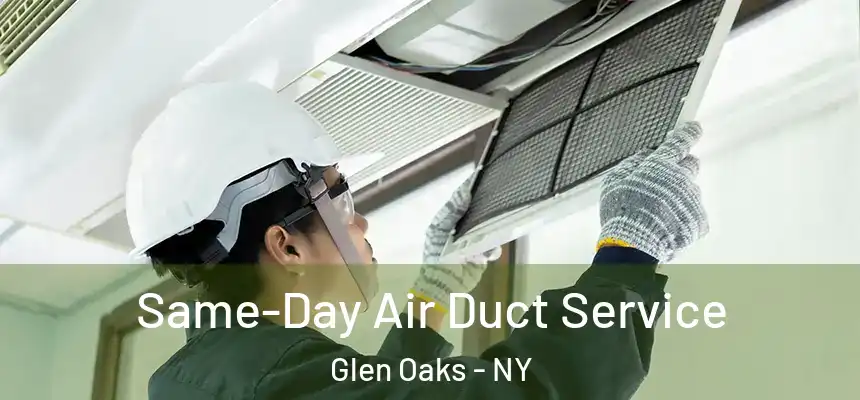 Same-Day Air Duct Service Glen Oaks - NY