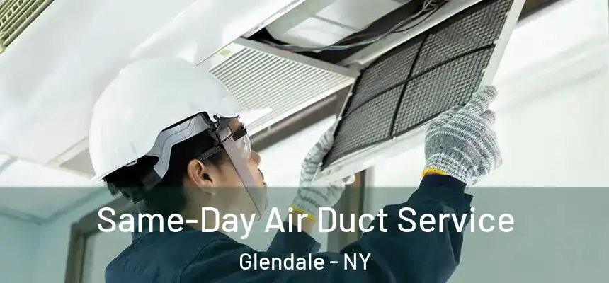 Same-Day Air Duct Service Glendale - NY