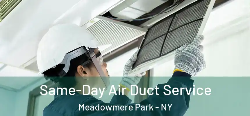  Same-Day Air Duct Service Meadowmere Park - NY