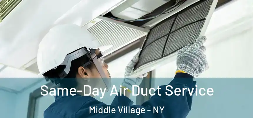  Same-Day Air Duct Service Middle Village - NY